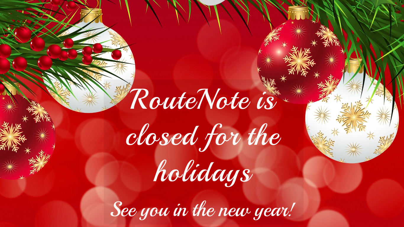 RouteNote Offices closed for the holidays, back on January 3rd