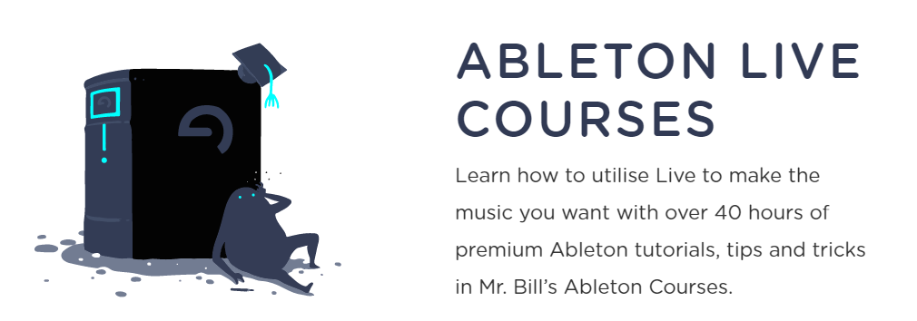 Become an Ableton master with thousands of lessons from Mr. Bill
