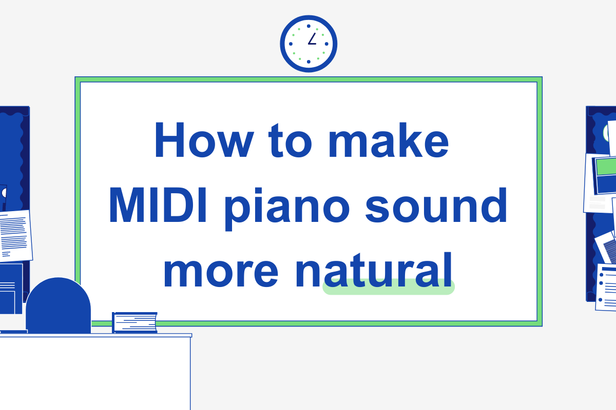 How to make MIDI piano sound real