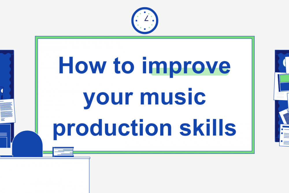 How To Improve Your Music Production Skills - RouteNote Blog