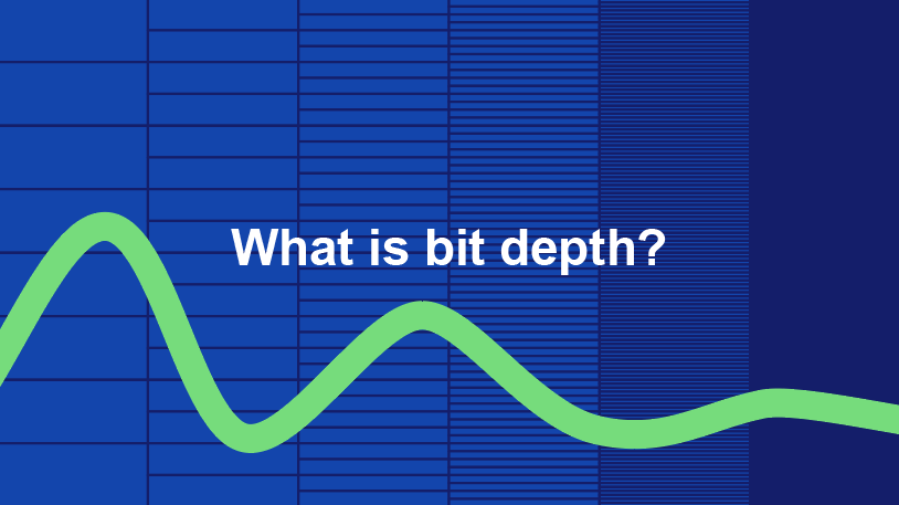 Bit depth: what it is and how it impacts audio quality