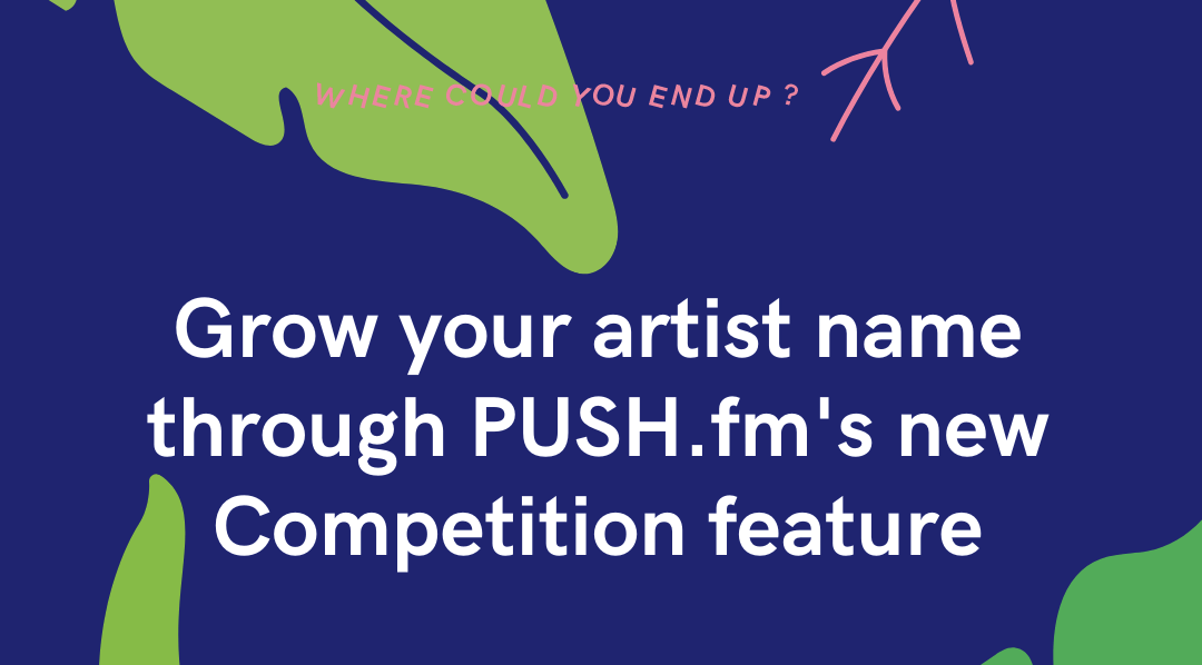 Grow your artist name through PUSH.fm’s new Competition feature