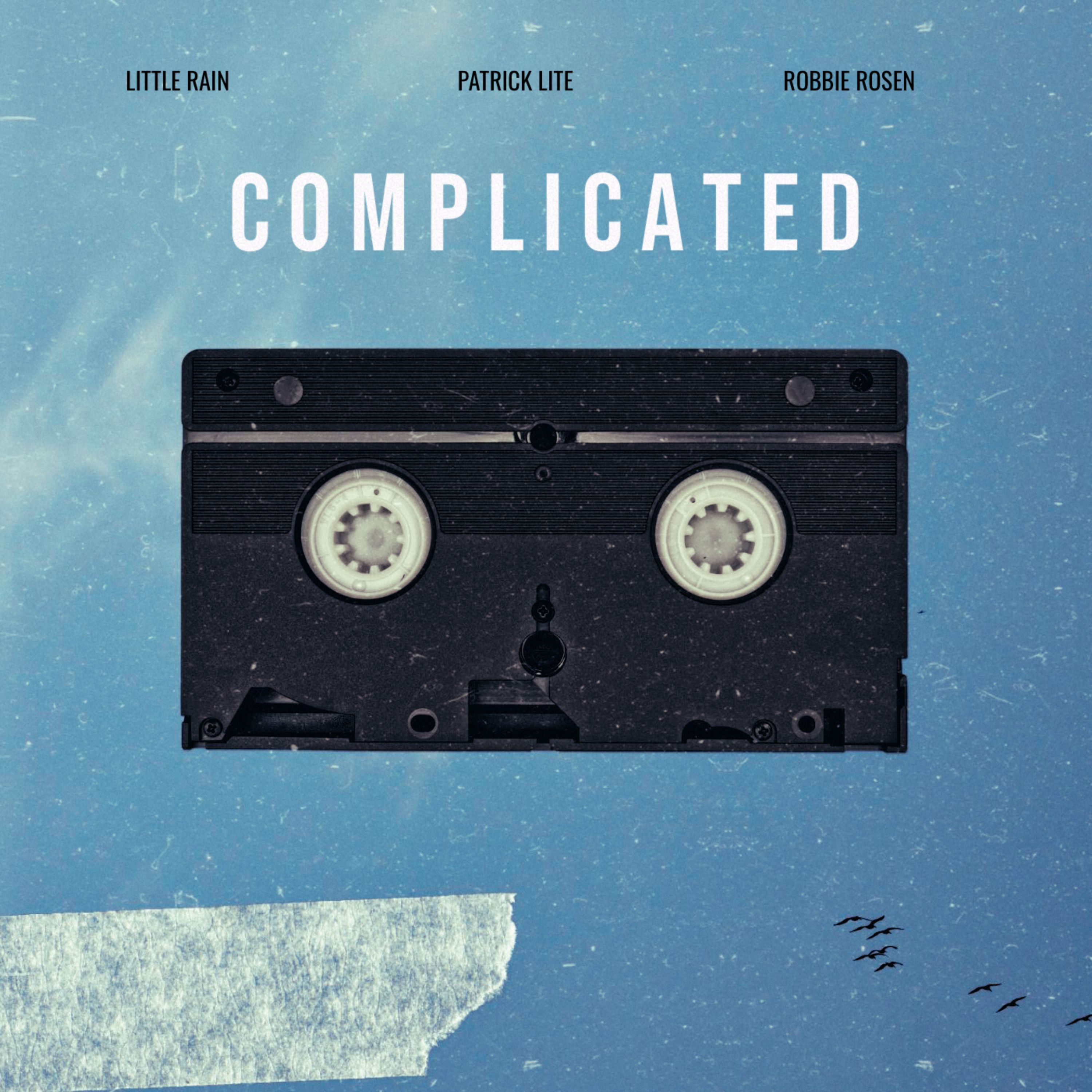 Little Rain, Patrick Lite, Robbie Rosen – Complicated: A Journey of Emotional Reflection Through Sound