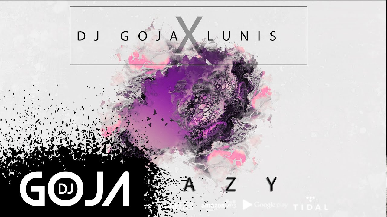 DJ Goja and Lunis – Crazy – Catchy Melody on This Cover