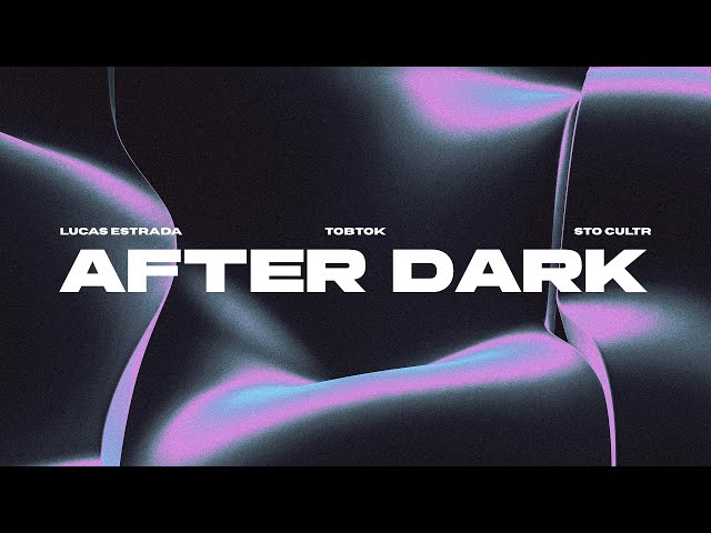 Lucas Estrada, Tobtok & Sto Cultr – After Dark: Smooth Vibes for Late Nights