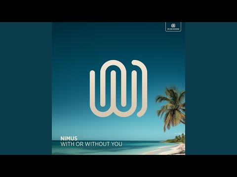 Nimus – With or Without You Review – A Dreamy Dance Rework That Balances Nostalgia and Modern Chill