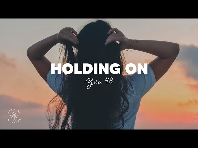 Y.V.E. 48 – Holding On Review – A Melodic Deep House Gem That Lives Up to Its Name